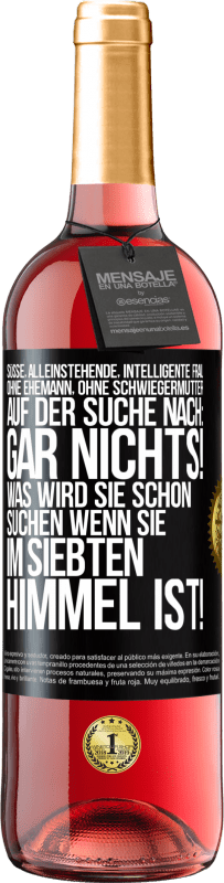 29,95 € Kostenloser Versand | Roséwein ROSÉ Ausgabe Süße, alleinstehende, intelligente Frau, ohne Ehemann, ohne Schwiegermutter, auf der Suche nach: Gar nichts! Was wird sie schon Schwarzes Etikett. Anpassbares Etikett Junger Wein Ernte 2025 Tempranillo