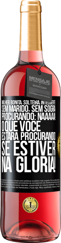 29,95 € | Vinho rosé Edição ROSÉ Mulher bonita, solteira, inteligente, sem marido, sem sogra, procurando: Naaaaa! O que você estará procurando se estiver na Etiqueta Preta. Etiqueta personalizável Vinho jovem Colheita 2024 Tempranillo