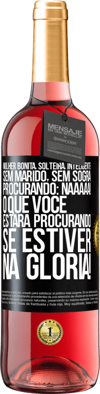 29,95 € Envio grátis | Vinho rosé Edição ROSÉ Mulher bonita, solteira, inteligente, sem marido, sem sogra, procurando: Naaaaa! O que você estará procurando se estiver na Etiqueta Preta. Etiqueta personalizável Vinho jovem Colheita 2025 Tempranillo