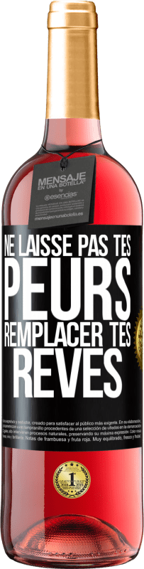 29,95 € | Vin rosé Édition ROSÉ Ne laisse pas tes peurs remplacer tes rêves Étiquette Noire. Étiquette personnalisable Vin jeune Récolte 2024 Tempranillo