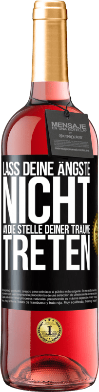 Kostenloser Versand | Roséwein ROSÉ Ausgabe Lass deine Ängste nicht an die Stelle deiner Träume treten Schwarzes Etikett. Anpassbares Etikett Junger Wein Ernte 2023 Tempranillo