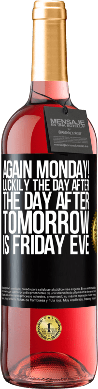 29,95 € Free Shipping | Rosé Wine ROSÉ Edition Again Monday! Luckily the day after the day after tomorrow is Friday eve Black Label. Customizable label Young wine Harvest 2023 Tempranillo