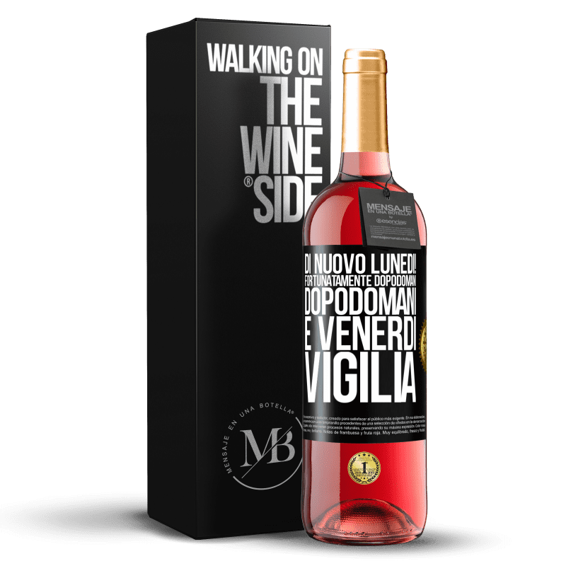 29,95 € Spedizione Gratuita | Vino rosato Edizione ROSÉ Di nuovo lunedì! Fortunatamente dopodomani dopodomani è venerdì vigilia Etichetta Nera. Etichetta personalizzabile Vino giovane Raccogliere 2025 Tempranillo
