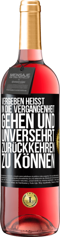 Kostenloser Versand | Roséwein ROSÉ Ausgabe Vergeben heißt, in die Vergangenheit gehen und unversehrt zurückkehren zu können Schwarzes Etikett. Anpassbares Etikett Junger Wein Ernte 2023 Tempranillo