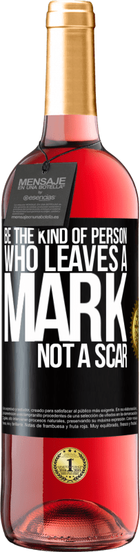 29,95 € | Rosé Wine ROSÉ Edition Be the kind of person who leaves a mark, not a scar Black Label. Customizable label Young wine Harvest 2024 Tempranillo