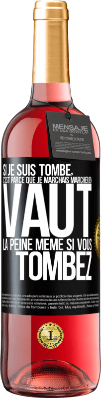 Envoi gratuit | Vin rosé Édition ROSÉ Si je suis tombé, c'est parce que je marchais. Marcher en vaut la peine même si vous tombez Étiquette Noire. Étiquette personnalisable Vin jeune Récolte 2023 Tempranillo