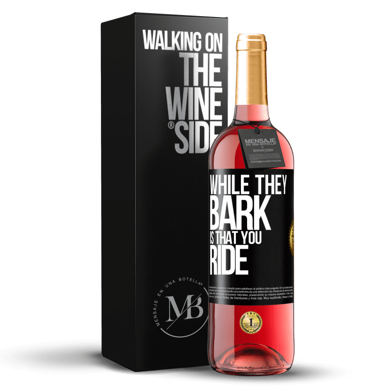 29,95 € Free Shipping | Rosé Wine ROSÉ Edition While they bark is that you ride Black Label. Customizable label Young wine Harvest 2024 Tempranillo