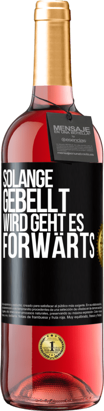 29,95 € | Roséwein ROSÉ Ausgabe Solange gebellt wird, geht es forwärts Schwarzes Etikett. Anpassbares Etikett Junger Wein Ernte 2023 Tempranillo