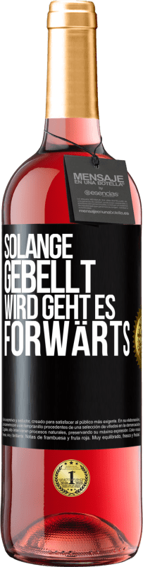29,95 € Kostenloser Versand | Roséwein ROSÉ Ausgabe Solange gebellt wird, geht es forwärts Schwarzes Etikett. Anpassbares Etikett Junger Wein Ernte 2025 Tempranillo