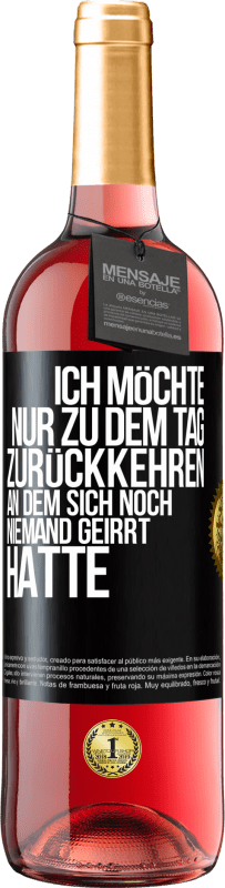 Kostenloser Versand | Roséwein ROSÉ Ausgabe Ich möchte nur zu dem Tag zurückkehren, an dem sich noch niemand geirrt hatte Schwarzes Etikett. Anpassbares Etikett Junger Wein Ernte 2023 Tempranillo