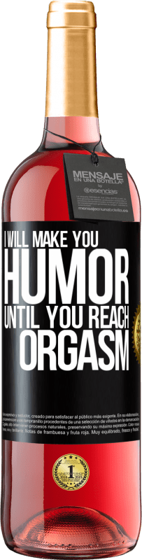 Free Shipping | Rosé Wine ROSÉ Edition I will make you humor until you reach orgasm Black Label. Customizable label Young wine Harvest 2023 Tempranillo