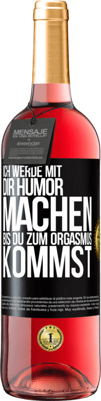 Kostenloser Versand | Roséwein ROSÉ Ausgabe Ich werde mit Dir Humor machen, bis du zum Orgasmus kommst Schwarzes Etikett. Anpassbares Etikett Junger Wein Ernte 2023 Tempranillo