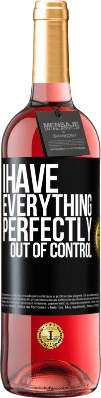 29,95 € Free Shipping | Rosé Wine ROSÉ Edition I have everything perfectly out of control Black Label. Customizable label Young wine Harvest 2025 Tempranillo