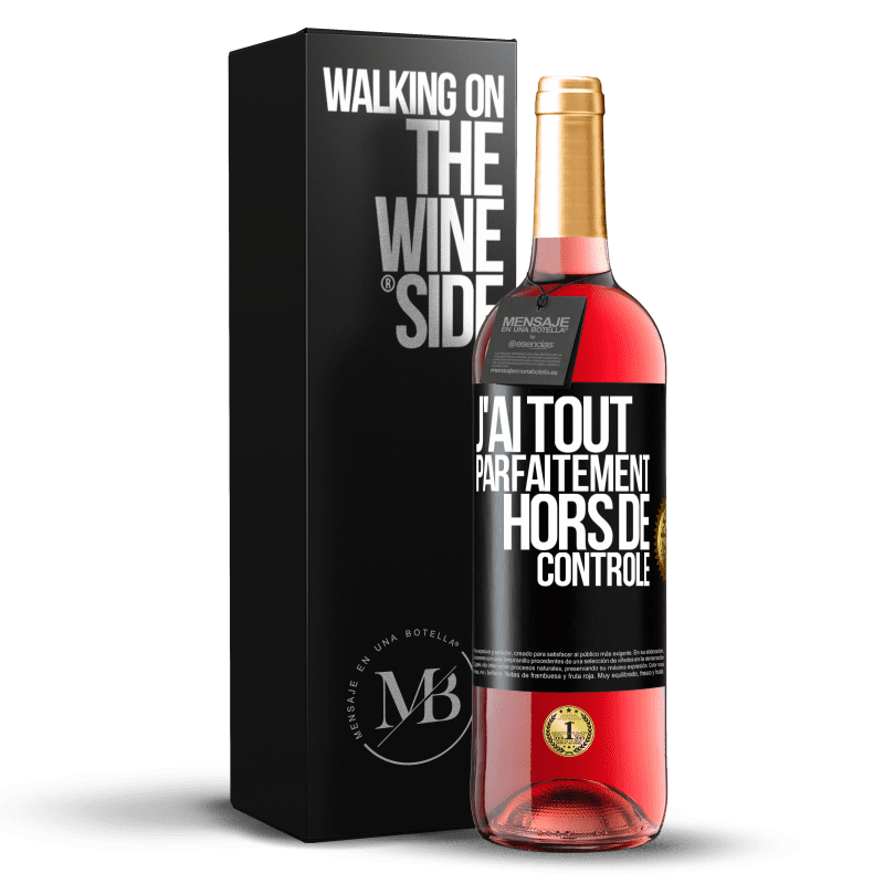 29,95 € Envoi gratuit | Vin rosé Édition ROSÉ J'ai tout parfaitement hors de contrôle Étiquette Noire. Étiquette personnalisable Vin jeune Récolte 2023 Tempranillo