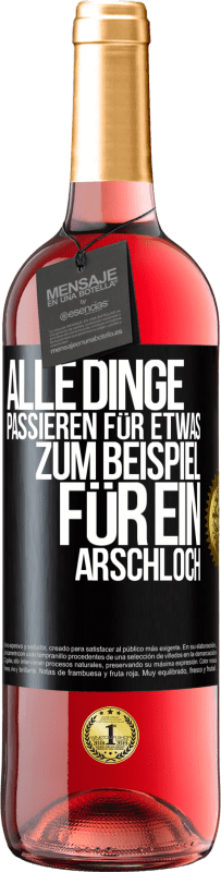 Kostenloser Versand | Roséwein ROSÉ Ausgabe Alle Dinge passieren für etwas, zum Beispiel für ein Arschloch Schwarzes Etikett. Anpassbares Etikett Junger Wein Ernte 2023 Tempranillo