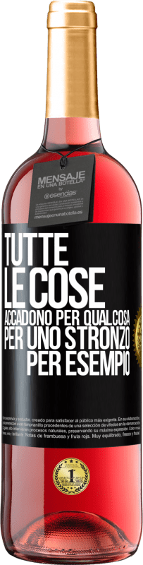 Spedizione Gratuita | Vino rosato Edizione ROSÉ Tutte le cose accadono per qualcosa, per uno stronzo per esempio Etichetta Nera. Etichetta personalizzabile Vino giovane Raccogliere 2023 Tempranillo