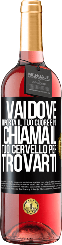 Spedizione Gratuita | Vino rosato Edizione ROSÉ Vai dove ti porta il tuo cuore e poi chiama il tuo cervello per trovarti Etichetta Nera. Etichetta personalizzabile Vino giovane Raccogliere 2023 Tempranillo