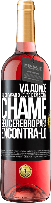 Envio grátis | Vinho rosé Edição ROSÉ Vá aonde seu coração o levar e, em seguida, chame seu cérebro para encontrá-lo Etiqueta Preta. Etiqueta personalizável Vinho jovem Colheita 2023 Tempranillo