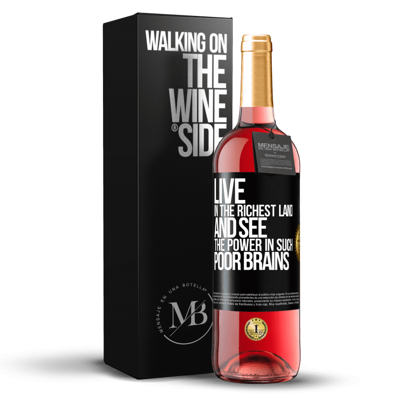 29,95 € Бесплатная доставка | Розовое вино Издание ROSÉ Живите в самой богатой стране и увидите силу в таких бедных мозгах Черная метка. Настраиваемая этикетка Молодое вино Урожай 2025 Tempranillo