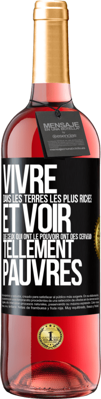 Envoi gratuit | Vin rosé Édition ROSÉ Vivre dans les terres les plus riches et voir que ceux qui ont le pouvoir ont des cerveaux tellement pauvres Étiquette Noire. Étiquette personnalisable Vin jeune Récolte 2023 Tempranillo