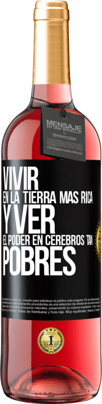 Envío gratis | Vino Rosado Edición ROSÉ Vivir en la tierra más rica y ver el poder en cerebros tan pobres Etiqueta Negra. Etiqueta personalizable Vino joven Cosecha 2023 Tempranillo