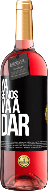 Envío gratis | Vino Rosado Edición ROSÉ Ya se nos va a dar Etiqueta Negra. Etiqueta personalizable Vino joven Cosecha 2023 Tempranillo