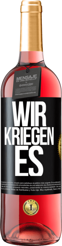 29,95 € Kostenloser Versand | Roséwein ROSÉ Ausgabe Wir kriegen es Schwarzes Etikett. Anpassbares Etikett Junger Wein Ernte 2025 Tempranillo
