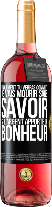 Envoi gratuit | Vin rosé Édition ROSÉ Finalement, tu verras comment je vais mourir sans savoir si l'argent apporte le bonheur Étiquette Noire. Étiquette personnalisable Vin jeune Récolte 2023 Tempranillo