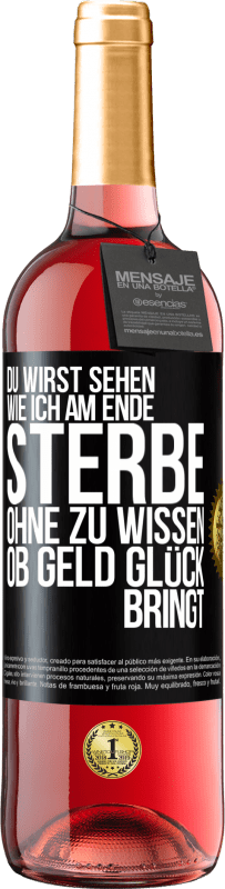 Kostenloser Versand | Roséwein ROSÉ Ausgabe Du wirst sehen, wie ich am Ende sterbe, ohne zu wissen, ob Geld Glück bringt Schwarzes Etikett. Anpassbares Etikett Junger Wein Ernte 2023 Tempranillo