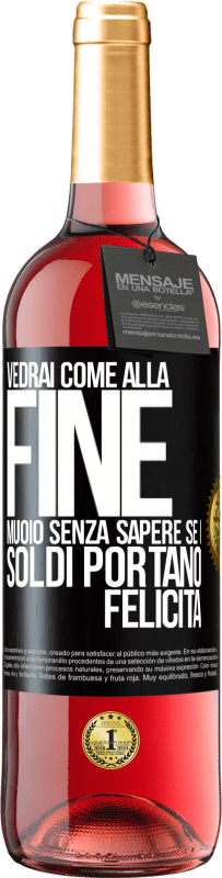 Spedizione Gratuita | Vino rosato Edizione ROSÉ Vedrai come alla fine muoio senza sapere se i soldi portano felicità Etichetta Nera. Etichetta personalizzabile Vino giovane Raccogliere 2023 Tempranillo