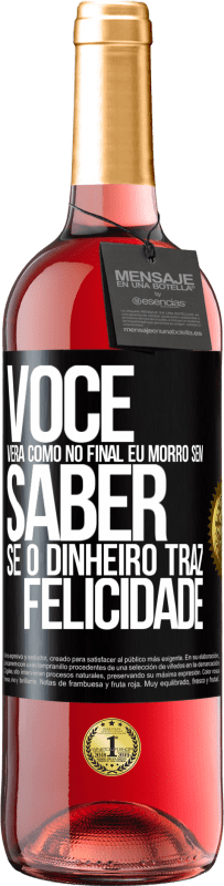 29,95 € Envio grátis | Vinho rosé Edição ROSÉ Você verá como no final eu morro sem saber se o dinheiro traz felicidade Etiqueta Preta. Etiqueta personalizável Vinho jovem Colheita 2025 Tempranillo