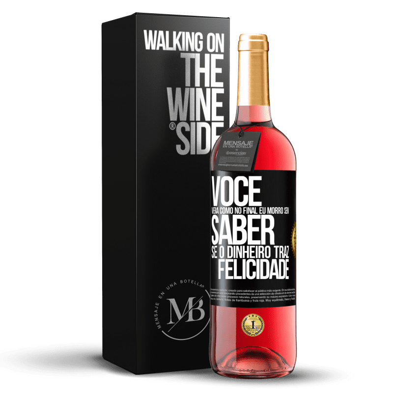 29,95 € Envio grátis | Vinho rosé Edição ROSÉ Você verá como no final eu morro sem saber se o dinheiro traz felicidade Etiqueta Preta. Etiqueta personalizável Vinho jovem Colheita 2023 Tempranillo