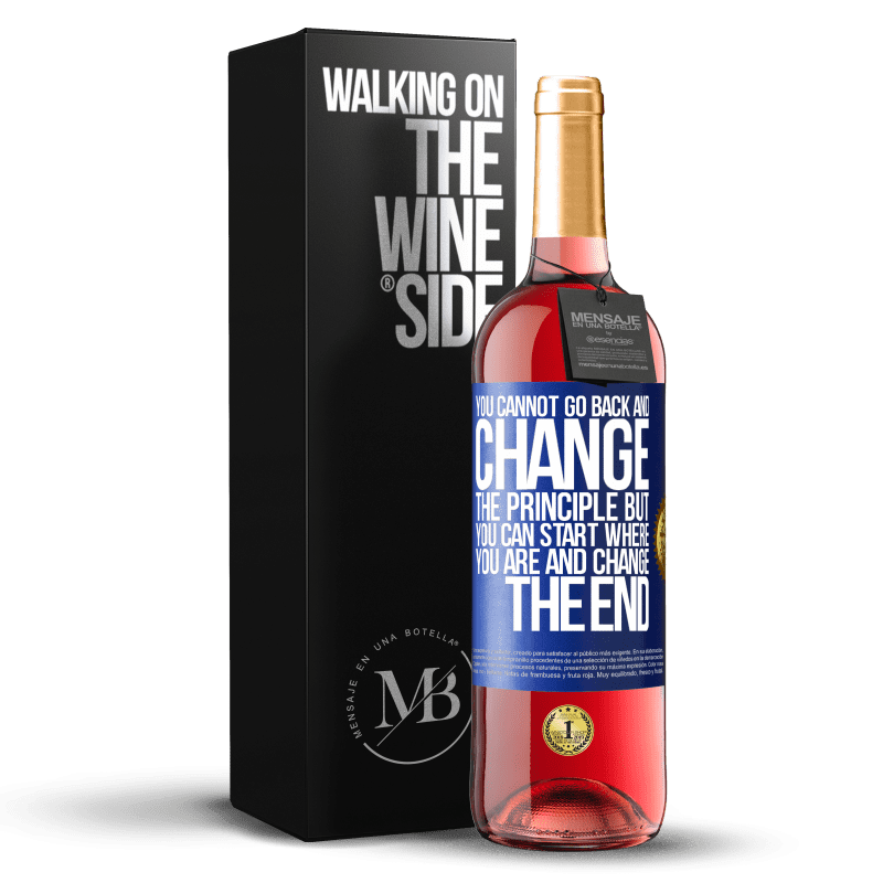 29,95 € Free Shipping | Rosé Wine ROSÉ Edition You cannot go back and change the principle. But you can start where you are and change the end Blue Label. Customizable label Young wine Harvest 2023 Tempranillo