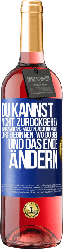 29,95 € Kostenloser Versand | Roséwein ROSÉ Ausgabe Du kannst nicht zurückgehen und den Anfang ändern, aber du kannst dort beginnen, wo du bist, und das Ende ändern. Blaue Markierung. Anpassbares Etikett Junger Wein Ernte 2025 Tempranillo