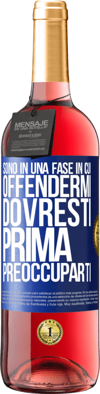 29,95 € | Vino rosato Edizione ROSÉ Sono in una fase in cui offendermi, dovresti prima preoccuparti Etichetta Blu. Etichetta personalizzabile Vino giovane Raccogliere 2024 Tempranillo