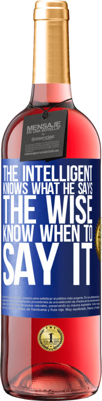 29,95 € Free Shipping | Rosé Wine ROSÉ Edition The intelligent knows what he says. The wise know when to say it Blue Label. Customizable label Young wine Harvest 2025 Tempranillo