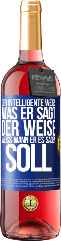 Kostenloser Versand | Roséwein ROSÉ Ausgabe Der Intelligente weiß, was er sagt. Der Weise weiß, wann er es sagen soll Blaue Markierung. Anpassbares Etikett Junger Wein Ernte 2023 Tempranillo