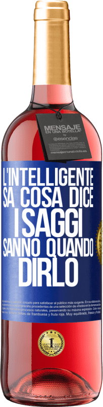 Spedizione Gratuita | Vino rosato Edizione ROSÉ L'intelligente sa cosa dice. I saggi sanno quando dirlo Etichetta Blu. Etichetta personalizzabile Vino giovane Raccogliere 2023 Tempranillo