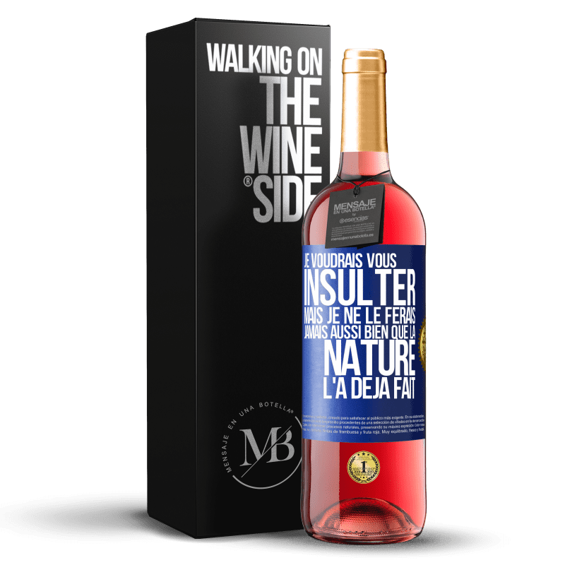 29,95 € Envoi gratuit | Vin rosé Édition ROSÉ Je voudrais vous insulter mais je ne le ferais jamais aussi bien que la nature l'a déjà fait Étiquette Bleue. Étiquette personnalisable Vin jeune Récolte 2025 Tempranillo