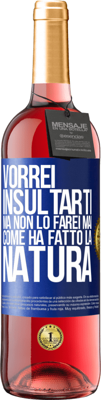 29,95 € Spedizione Gratuita | Vino rosato Edizione ROSÉ Vorrei insultarti, ma non lo farei mai come ha fatto la natura Etichetta Blu. Etichetta personalizzabile Vino giovane Raccogliere 2025 Tempranillo