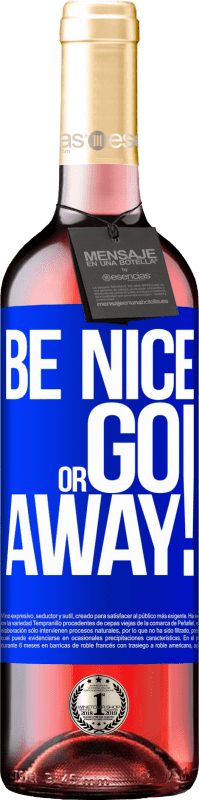 «Be nice or go away» Édition ROSÉ