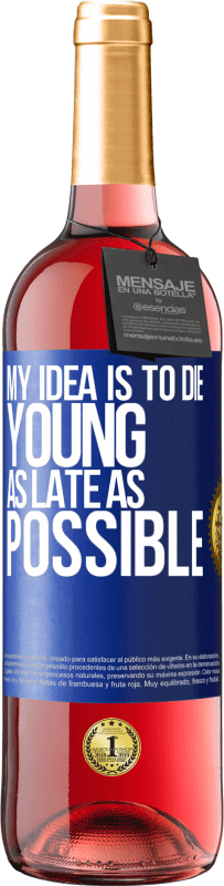 29,95 € | Rosé Wine ROSÉ Edition My idea is to die young as late as possible Blue Label. Customizable label Young wine Harvest 2023 Tempranillo