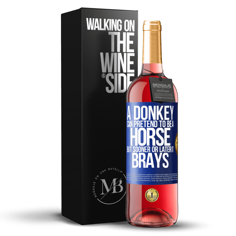 24,95 € Free Shipping | Rosé Wine ROSÉ Edition A donkey can pretend to be a horse, but sooner or later it brays Blue Label. Customizable label Young wine Harvest 2021 Tempranillo