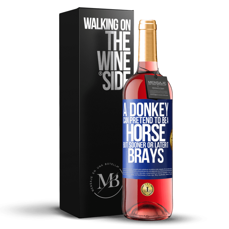 29,95 € Бесплатная доставка | Розовое вино Издание ROSÉ Осел может притвориться лошадью, но рано или поздно он пойдет Синяя метка. Настраиваемая этикетка Молодое вино Урожай 2024 Tempranillo