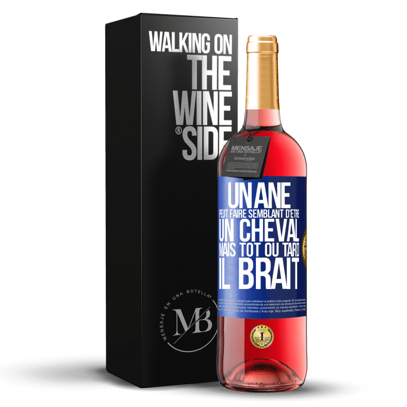 29,95 € Envoi gratuit | Vin rosé Édition ROSÉ Un âne peut faire semblant d'être un cheval mais tôt ou tard il brait Étiquette Bleue. Étiquette personnalisable Vin jeune Récolte 2025 Tempranillo