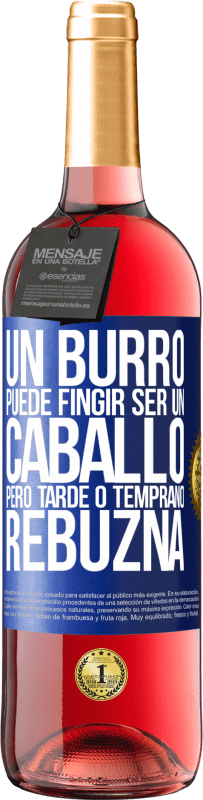 29,95 € | Vino Rosado Edición ROSÉ Un burro puede fingir ser un caballo, pero tarde o temprano rebuzna Etiqueta Azul. Etiqueta personalizable Vino joven Cosecha 2025 Tempranillo
