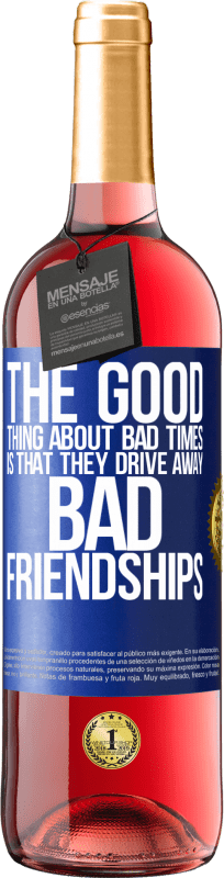 «The good thing about bad times is that they drive away bad friendships» ROSÉ Edition