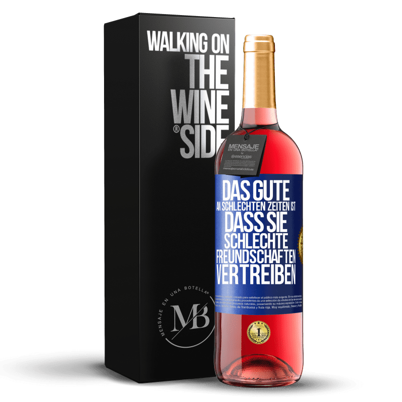 29,95 € Kostenloser Versand | Roséwein ROSÉ Ausgabe Das Gute an schlechten Zeiten ist, dass sie schlechte Freundschaften vertreiben Blaue Markierung. Anpassbares Etikett Junger Wein Ernte 2024 Tempranillo