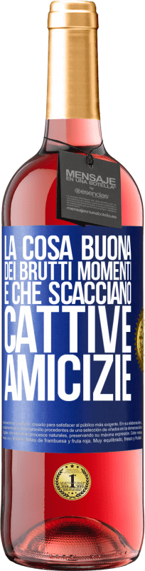 29,95 € | Vino rosato Edizione ROSÉ La cosa buona dei brutti momenti è che scacciano cattive amicizie Etichetta Blu. Etichetta personalizzabile Vino giovane Raccogliere 2024 Tempranillo