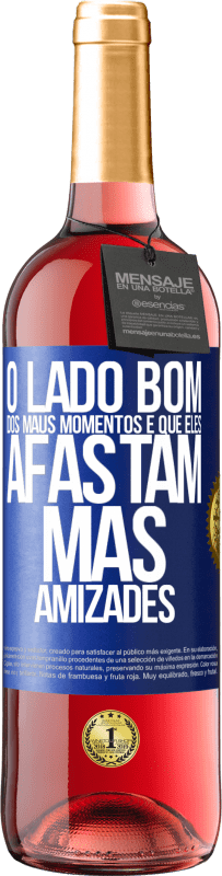 29,95 € Envio grátis | Vinho rosé Edição ROSÉ O lado bom dos maus momentos é que eles afastam más amizades Etiqueta Azul. Etiqueta personalizável Vinho jovem Colheita 2023 Tempranillo